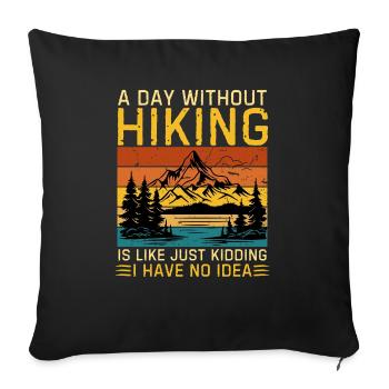 Funny hiker saying for hiking - Sofa pillowcase 17,3'' x 17,3'' (45 x 45 cm) - black - Front