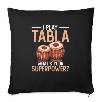 I play tabla, what's your superpower? - Sofa pillowcase 17,3'' x 17,3'' (45 x 45 cm) - black - Front
