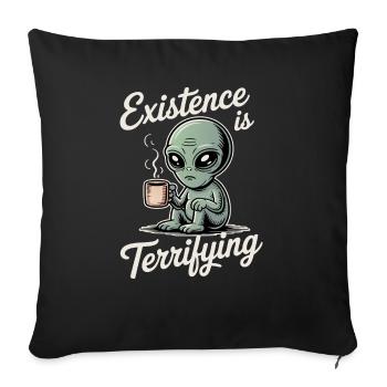 Die Existenz ist erschreckend lustig Alien UFO Kaffee - Sofakissenbezug 45 x 45 cm - Schwarz - Vorne