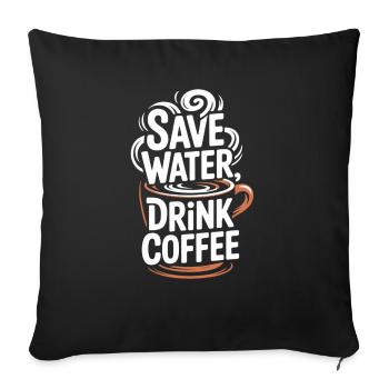 Save Water Drink Coffee - Sofa pillowcase 17,3'' x 17,3'' (45 x 45 cm) - black - Front