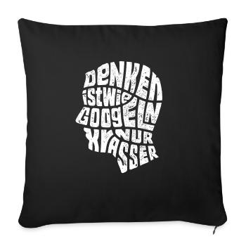 Denken ist wie Googeln nur krasser Geschenk - Sofakissenbezug 45 x 45 cm - Schwarz - Vorne