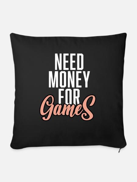Need Money For Games - Sofakissenbezug 45 x 45 cm - Schwarz