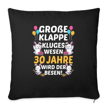Große Klappe Kluges Wesen 30 Jahre Wird Der Besen - Sofakissenbezug 45 x 45 cm - Schwarz - Vorne