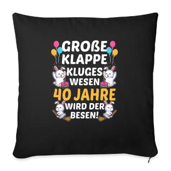 Große Klappe Kluges Wesen 40 Jahre Wird Der Besen - Sofakissenbezug 45 x 45 cm - Schwarz - Vorne