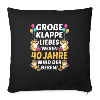 Große Klappe Kluges Wesen 40 Jahre Wird Der Besen - Sofakissenbezug 45 x 45 cm - Schwarz - Vorne