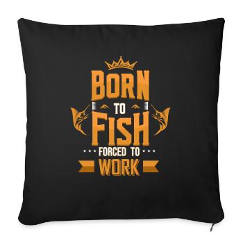 Né pour pêcher le cadeau du travail forcé - Housse de coussin décorative 45 x 45 cm - noir - Devant