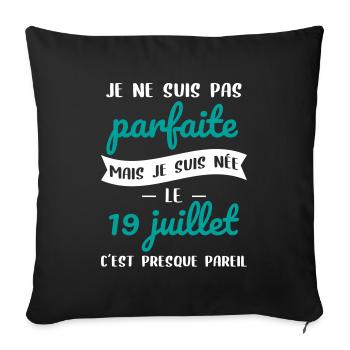 Anniversaire - Pas parfaite mais née le 19 Juillet - Housse de coussin décorative 45 x 45 cm - noir - Devant