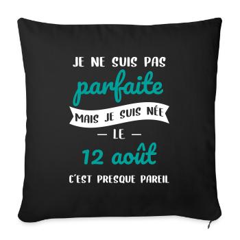 Anniversaire - Pas parfaite mais née le 12 Août - Housse de coussin décorative 45 x 45 cm - noir - Devant