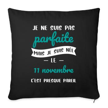 Anniversaire - Pas parfaite mais née 11 Novembre - Housse de coussin décorative 45 x 45 cm - noir - Devant