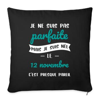 Anniversaire - Pas parfaite mais née 12 Novembre - Housse de coussin décorative 45 x 45 cm - noir - Devant