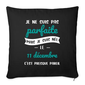Anniversaire - Pas parfaite mais née 11 Décembre - Housse de coussin décorative 45 x 45 cm - noir - Devant