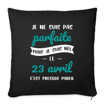 Anniversaire - Pas parfaite mais née 23 Avril - Housse de coussin décorative 45 x 45 cm - noir - Devant
