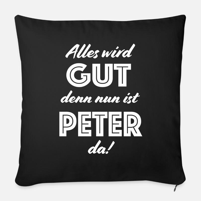 Peter - Alles wird gut, denn nun ist Peter da! - Sofakissenbezug 45 x 45 cm - Schwarz