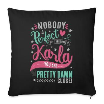 Karla Name – Nobody is perfect - Name Day Gift - Sofa pillowcase 17,3'' x 17,3'' (45 x 45 cm) - black - Front