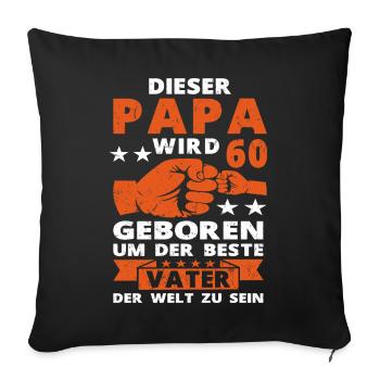 Papa 60 Geburtstag Vater 60 Jahre Spruch - Sofakissenbezug 45 x 45 cm - Schwarz - Vorne