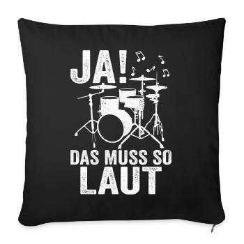 Ja das muss so laut Schlagzeug Drummer - Sofakissenbezug 45 x 45 cm - Schwarz - Vorne