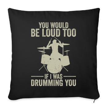 Batteur vous seriez trop bruyant instructeur de batterie - Housse de coussin décorative 45 x 45 cm - noir - Devant