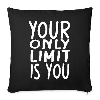your only limit is you - Sofakissenbezug 45 x 45 cm - Schwarz - Vorne