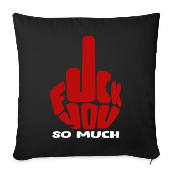 Déclaration audacieuse, Fuck You Tellement, Edgy & Provocant - Housse de coussin décorative 45 x 45 cm - noir - Devant