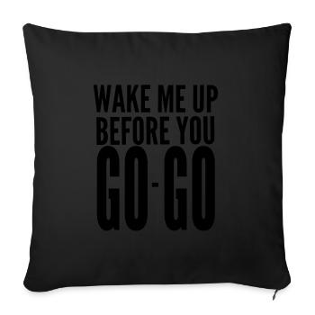WAKE ME UP BEFORE YOU GO GO T--SHIRT - Sofa pillowcase 17,3'' x 17,3'' (45 x 45 cm) - black - Front
