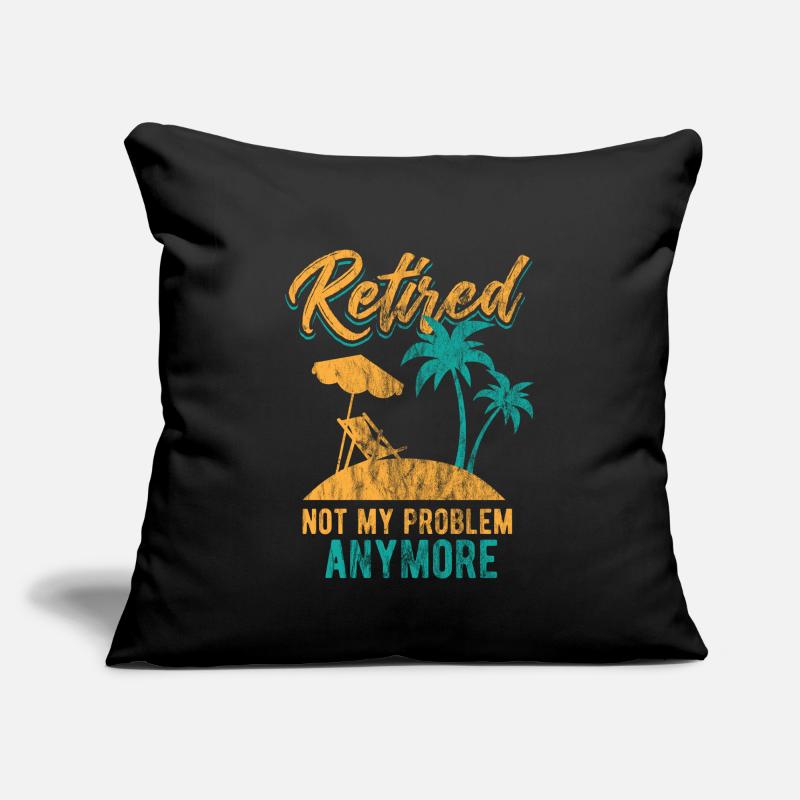 Retired 2019 Not My Problem Retirement Gift Idea Sofa pillowcase 17,3'' x 17,3'' (45 x 45 cm)