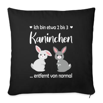 Ich bin etwa 2 bis 3 Kaninchen entfernt von normal - Sofakissenbezug 45 x 45 cm - Schwarz - Vorne