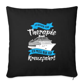 Therapie Kreuzfahrt Urlaub Kreuzfahrtschiff Deko - Sofakissenbezug 45 x 45 cm - Schwarz - Vorne