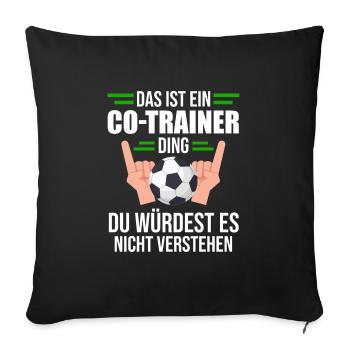 Co-Trainer Fußball-Trainer Fußballer Geschenk - Sofakissenbezug 45 x 45 cm - Schwarz - Vorne