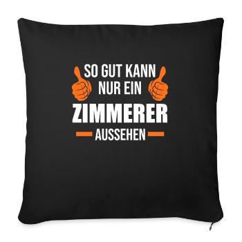 Zimmerer Beruf Zimmerei Geschenk - Sofakissenbezug 45 x 45 cm - Schwarz - Vorne