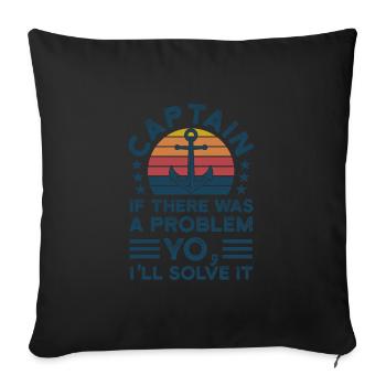 Kapitän Kapitäne Bootfahren Geschenk - Sofakissenbezug 45 x 45 cm - Schwarz - Vorne