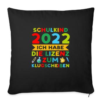 Schulkind 2022 Schulanfang Schulanfänger Geschenk - Sofakissenbezug 45 x 45 cm - Schwarz - Vorne