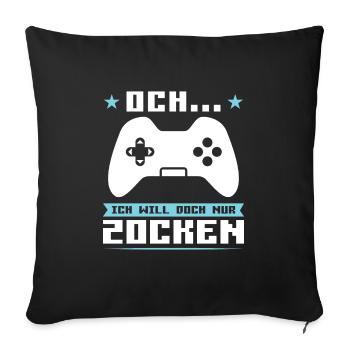 Gaming Zocken Zocker Geschenk - Sofakissenbezug 45 x 45 cm - Schwarz - Vorne