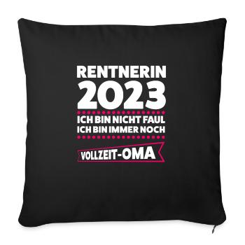 Rentnerin 2023 Oma Ruhestand Geschenk - Sofakissenbezug 45 x 45 cm - Schwarz - Vorne