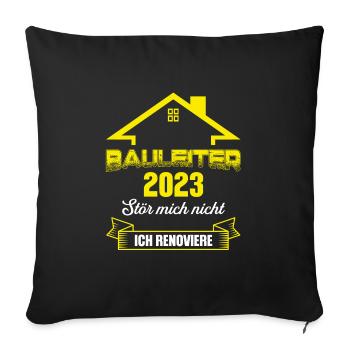 Bauleiter 2023 Bauaufsicht Bauleitung Geschenk - Sofakissenbezug 45 x 45 cm - Schwarz - Vorne