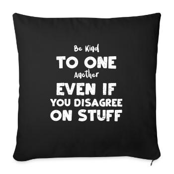 Be Kind To One Another Even If Y... - Sofa pillowcase 17,3'' x 17,3'' (45 x 45 cm) - black - Front