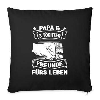 Papa 3 Töchter Papa von 3 Töchtern Geschenk - Sofakissenbezug 45 x 45 cm - Schwarz - Vorne