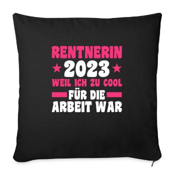 Rentnerin 2023 Rente Rentnerin Geschenk - Sofakissenbezug 45 x 45 cm - Schwarz - Vorne