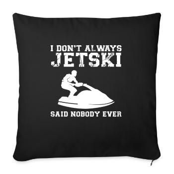 Jetski Jetskifahren Wintersport Geschenk - Sofakissenbezug 45 x 45 cm - Schwarz - Vorne