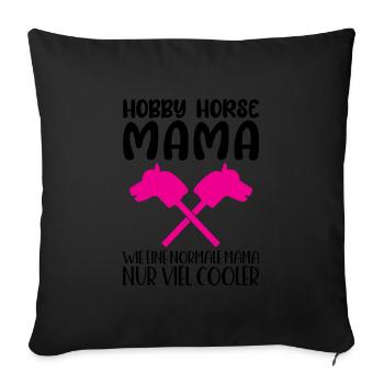 Hobby Horse Mama Hobby Horsing Geschenk - Sofakissenbezug 45 x 45 cm - Schwarz - Vorne