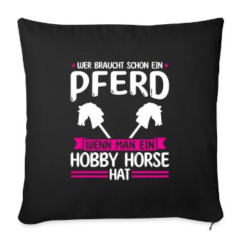 Hobby Horse Pferde Hobbyhorse Geschenk - Sofakissenbezug 45 x 45 cm - Schwarz - Vorne