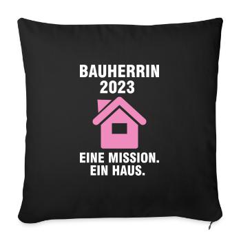 Bauherrin 2023 Hausbau Baubeginn Geschenk - Sofakissenbezug 45 x 45 cm - Schwarz - Vorne