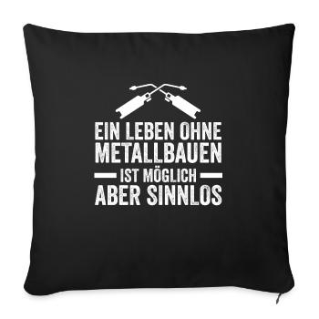 Metallbauer Beruf Metallbauen Geschenk - Sofakissenbezug 45 x 45 cm - Schwarz - Vorne