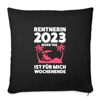 Rentnerin 2023 Rente Rentnerin Geschenk - Sofakissenbezug 45 x 45 cm - Schwarz - Vorne