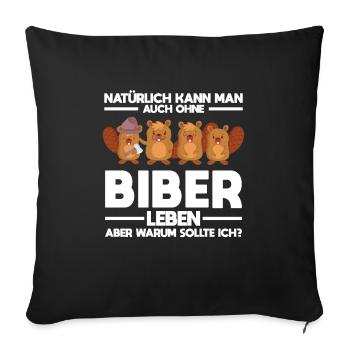 Tiere Bieber Biebern Geschenk - Sofakissenbezug 45 x 45 cm - Schwarz - Vorne