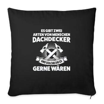 Dachdecker Beruf Dachdecken Geschenk - Sofakissenbezug 45 x 45 cm - Schwarz - Vorne