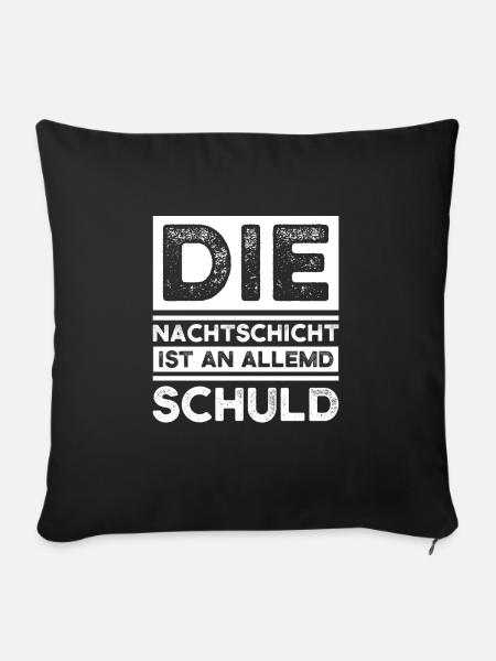 Schicht Arbeit Nachtschicht Geschenk - Sofakissenbezug 45 x 45 cm - Schwarz