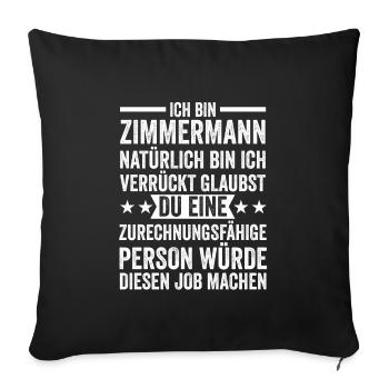 Zimmermann Beruf Zimmerer Geschenk - Sofakissenbezug 45 x 45 cm - Schwarz - Vorne
