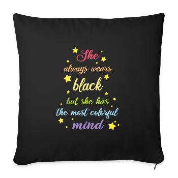 SHE ALWAYS WEARS BLACK BUT SHE HAS COLORFUL MIND - Sofa pillowcase 17,3'' x 17,3'' (45 x 45 cm) - black - Front