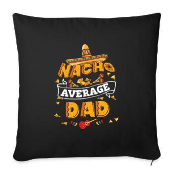 Nacho Average Dad Humor Cinco De Mayo - Sofakissenbezug 45 x 45 cm - Schwarz - Vorne