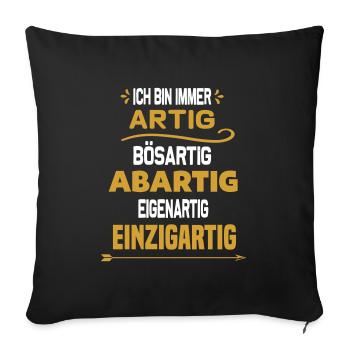 Ich bin immer artig! personalisierbar - Sofakissenbezug 45 x 45 cm - Schwarz - Vorne